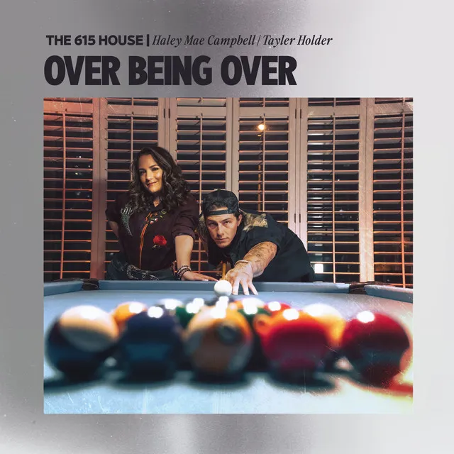 Over Being Over (feat. Haley Mae Campbell, Tayler Holder)