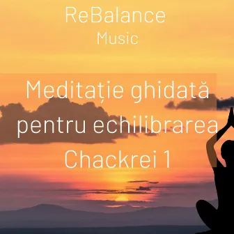 Meditație ghidată pentru echilibrarea Chackrei 1 by Liliana Stefan