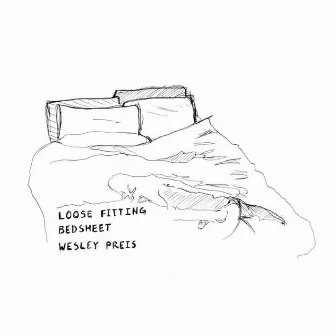 Loose Fitting Bedsheet by Wesley Preis