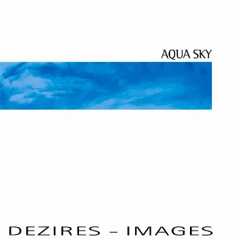 Dezires / Images by Aquasky