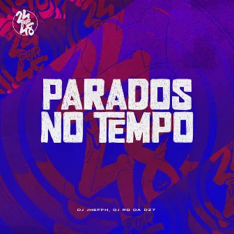 Parados no Tempo by DJ Jheffh