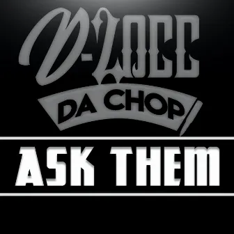 Ask Them by D-Locc Da Chop