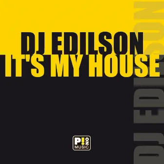 It's My House by DJ Edilson