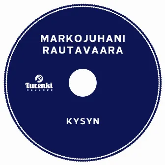 Kysyn by Markojuhani Rautavaara