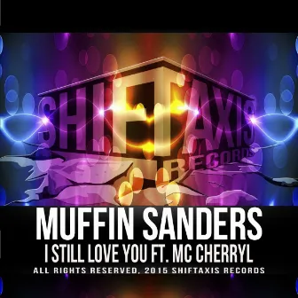 I Still Love You (feat. MC Cherryl) by Muffin Sanders