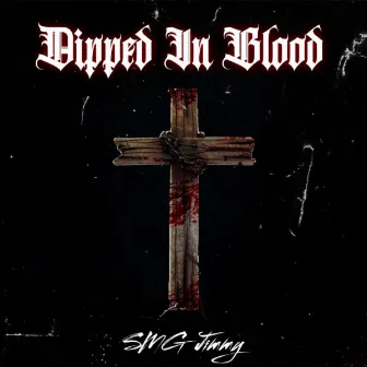 Dipped in Blood by SMG Jimmy