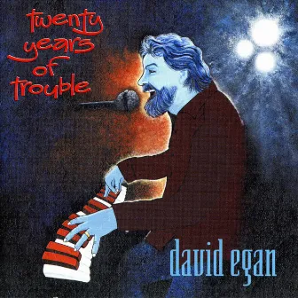 Twenty Years of Trouble by David Egan