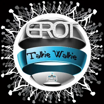 Talkie Walkie by Erot