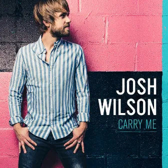 Carry Me by Josh Wilson