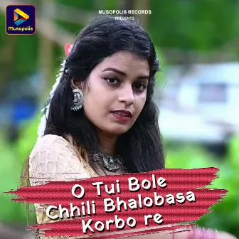 O Tui Bole Chhili Bhalobasa Korbo re by Bonashri Ghoshal