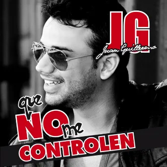 Que No Me Controlen by Juan Guillermo