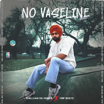 No Vaseline by Dhilloan Da Munda