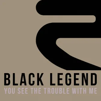 You See the Trouble with Me by Black Legend