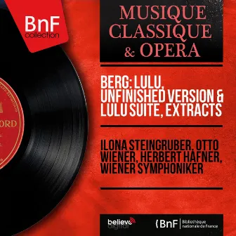 Berg: Lulu, Unfinished Version & Lulu Suite, Extracts (Mono Version) by Herbert Hafner