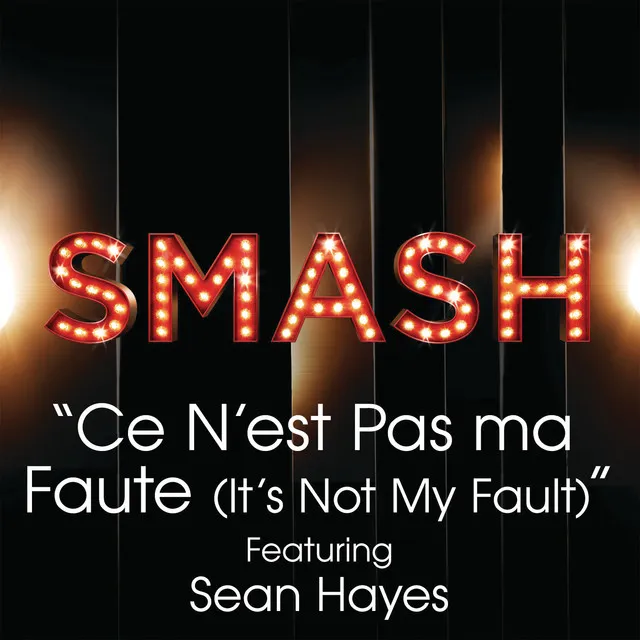 Ce N'est Pas Ma Faute (It's Not My Fault) (SMASH Cast Version) (feat. Sean Hayes)