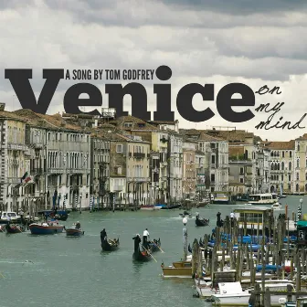 Venice on My Mind by Tom Godfrey