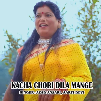 Kacha Chori Dila Mange by Azad Ansari