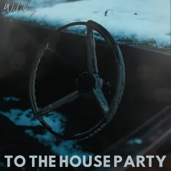 To The House Party by Wildboy