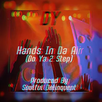 Hands In Da Air (Do Ya 2 Step) by BEATBYDY