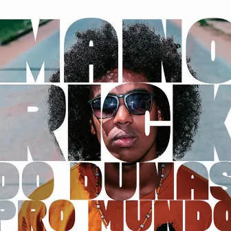 Do Dunas Pro Mundo by Mano Rick