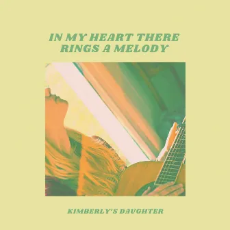 In My Heart There Rings a Melody by Kimberly's Daughter