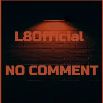 No Comment by L8Official