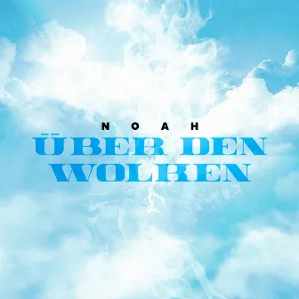 Über den Wolken by Noah