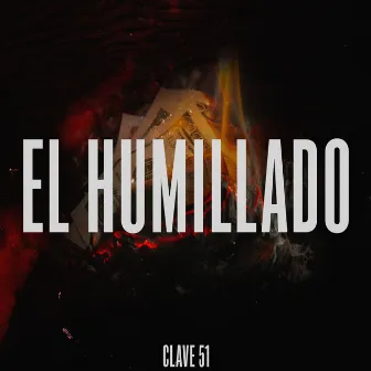 El Humillado by Clave 51