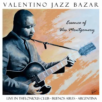 Essence of Wes Montgomery (Live in Thelonious Club, Buenos Aires, Argentina) by Valentino Jazz Bazar