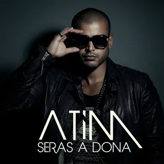 Serás a Dona by Atim