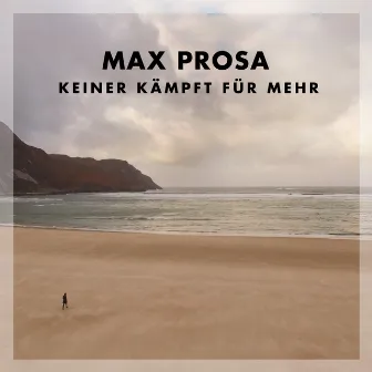 Keiner Kämpft Für Mehr by Max Prosa