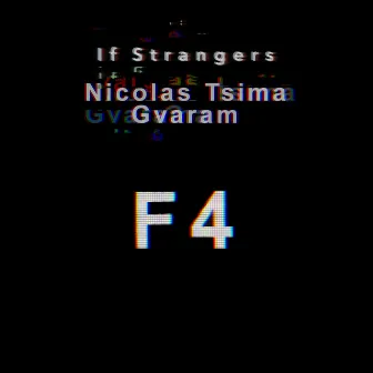 F4 by If Strangers