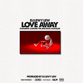 Love Away (feat. Zumone the Spectrum Traveler) - Single by DJ Lewy Lew