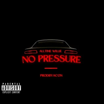 No Pressure by AllTime Willie