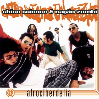 Afrociberdelia by Nação Zumbi