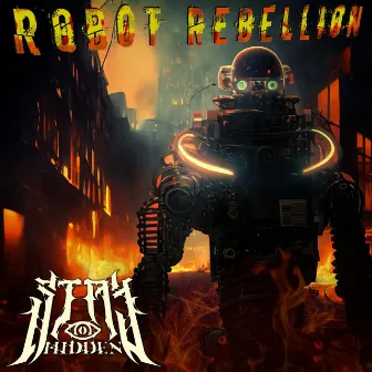 Robot Rebellion by Stay Hidden