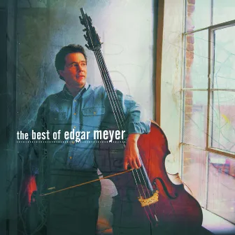 The Best of Edgar Meyer by Edgar Meyer