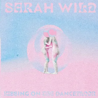 Kissing On The Dancefloor by Sarah Wild