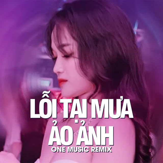 Lỗi Tại Mưa x Ảo ảnh Remix (ft Vicky Nhung)