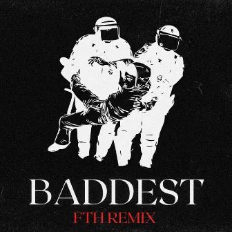 Baddest (FTH Remix) by KARIMI