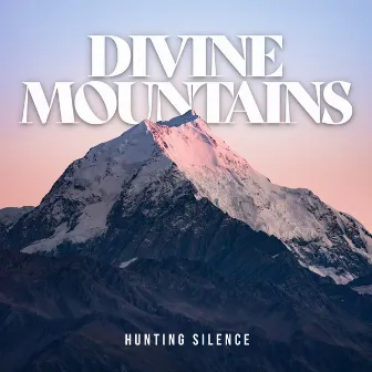 Divine Mountains by Hunting Silence