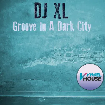 Groove in a Dark City by DJ Xl