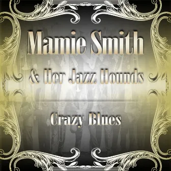 Crazy Blues by Mamie Smith & Her Jazz Hounds