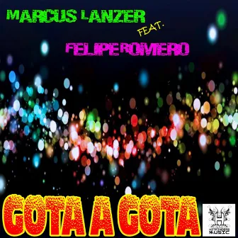 Gota A Gota by Marcus Lanzer