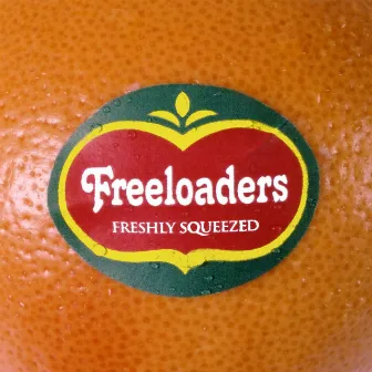 Freshly Squeezed by Freeloaders