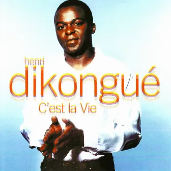 C'est la Vie by Henri Dikongué