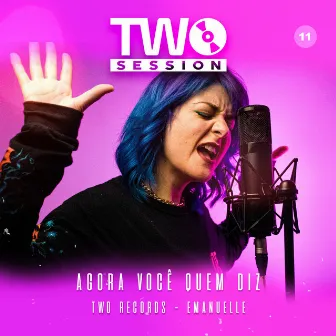 Agora Você Quem Diz (Two Session 11) by Emanuelle