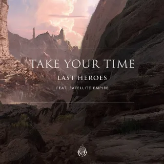 Take Your Time (feat. Satellite Empire) by Last Heroes