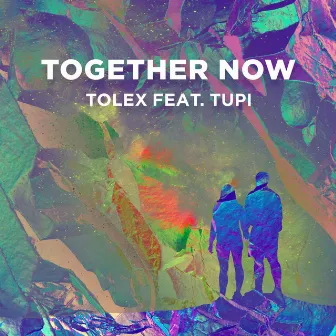 Together Now by Tolex