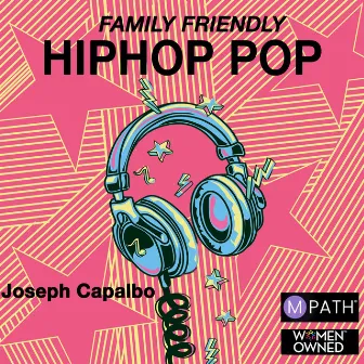 Family Friendly Hip Hop Pop by Joseph Capalbo